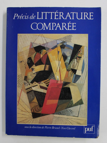 PRECIS DE LITTERATURE COMPAREE , sous la direction de PIERRE BRUNEL - YVES CHEVREL , 1989