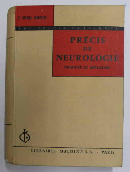 PRECIS DE NEUROLOGIE , GRADUEE ET APPLIQUEE par P. DELMAS - MARSALET , 255 FIGURES , 1968