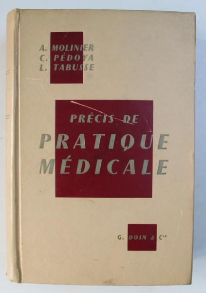PRECIS DE PRATIQUE MEDICALE par A. MOLINIER , C. PEDOYA , L. TABUSSE , 19633