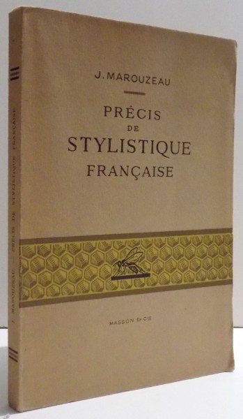 PRECIS DE STYLISTIQUE FRANCAISE par J. MAROUZEAU , 1959
