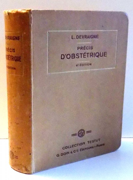 PRECIS D`OBSTETRIQUE par L. DEVRAIGNE, SIXIEME EDITION par L. DEVRAIGNE , 1946