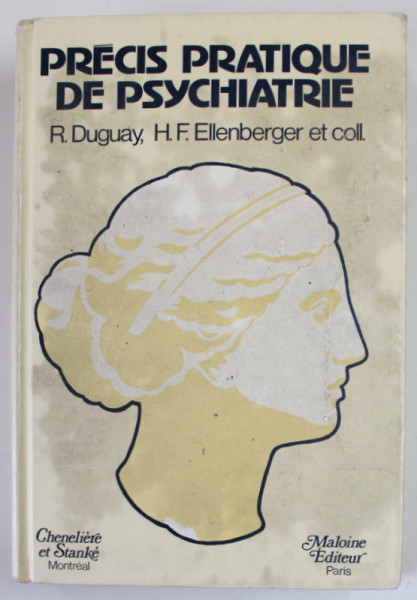 PRECIS PRATIQUE DE PSYCHIATRIE par R. DUGUAY et H.F. ELLENBERGER et COLL. , 1981, PREZINTA PETE SI URME DE UZURA