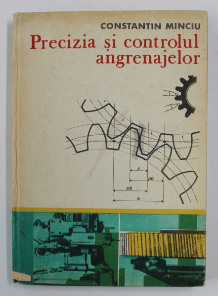 PRECIZIA SI CONTROLUL ANGRENAJELOR de CONSTANTIN MINCIU , 1984