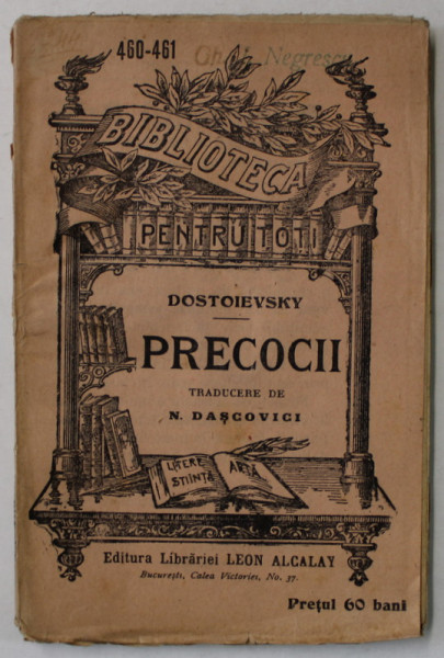 PRECOCII de DOSTOIEVSKI   , COLECTIA ' BIBLIOTECA PENTRU TOTI ' NR. 460- 461  , INCEPUT DE SECOL XX