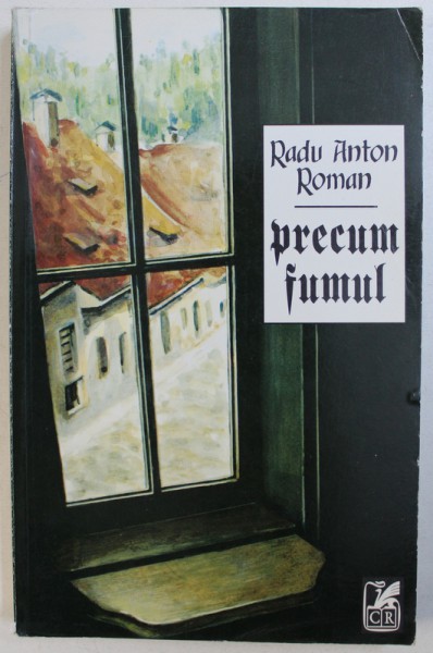 PRECUM FUMUL de RADU ANTON ROMAN , 1996