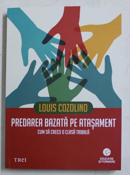 PREDAREA BAZATA PE ATASAMENT  - CUM SA CREEZI O  CLASA TERIBILA de LOUIS COZOLINO , 2017