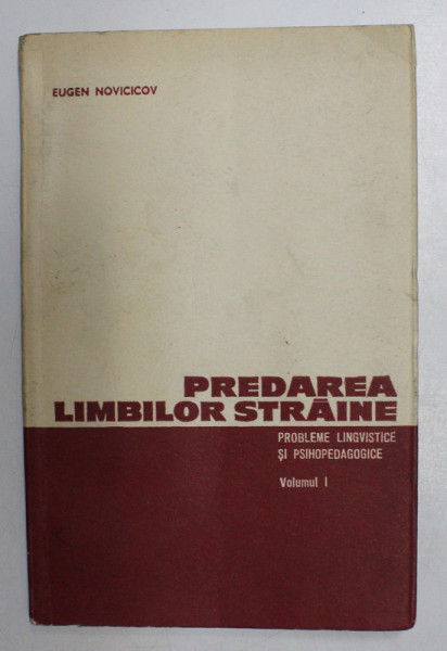 PREDAREA LIMBILOR STRAINE - PROBLEME LINGVISTICE SI PSIHOPEDAGOGICE de EUGEN NOVICICOV , VOLUMUL I , 1968