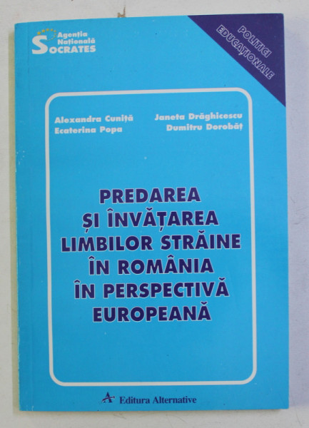 PREDAREA SI INVATAREA LIMBILOR STRAINE IN ROMANIA IN PERSPECTIVA EUROPEANA de ALEXANDRU CUNITA ...DUMITRU DOROBAT , 1997