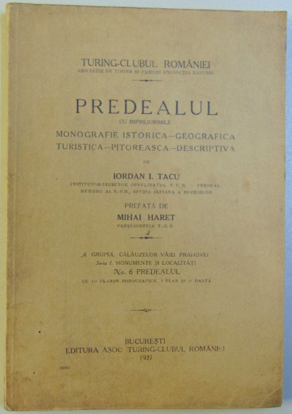 PREDEALUL CU IMPREJURIMILE  - MONOGRAFIE  ISTORICA  - GEOGRAFICA - TURISTICA  - PITOREASCA  - DESCRIPTIVA de IORDAN I. TACU , 1927