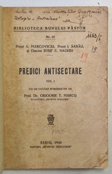 PREDICI ANTISECTARE , VOLUMUL I de PREOTII A. MARCOVICIU si I. SABAU si DIACON IOSIF E. NAGHIU , 1940 , COPERTA FATA REFACUTA , PREZINTA URME DE UZURA