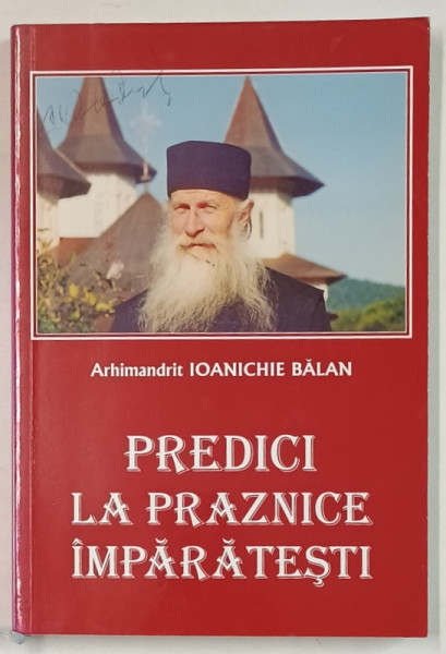 PREDICI LA PRAZNICE IMPARATESTI  de ARHIMANDRIT IOANICHIE BALAN , 2008 , PREZINTA SUBLINIERI *