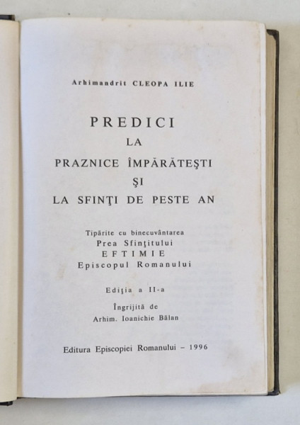 PREDICI LA PRAZNICE IMPARATESTI SI LA SFINTI DE PESTE ANI de CLEOPA ILIE, EDITIA A II-A  1996 *PREZINTA URME DE UZURA