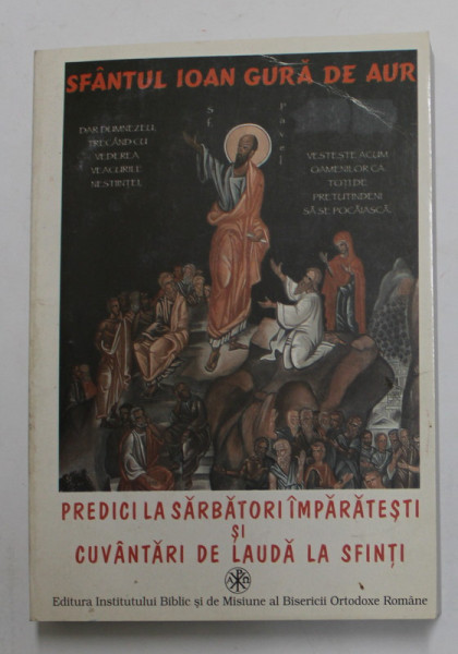 PREDICI LA SARBATORI IMPARATESTI SI CUVANTARI DE LAUDA LA SFINTI-SFANTUL IOAN GURA DE AUR  2002