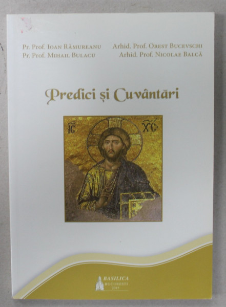 PREDICI SI CUVANTARI de IOAN RAMUREANU ...NICOLAE BALCA , 2015