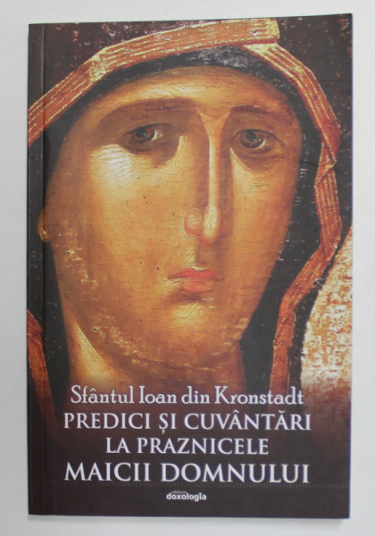 PREDICI SI CUVANTARI LA PRAZNICELE MAICII DOMNULUI de SFANTUL IOAN DIN KRONSTADT , 2019