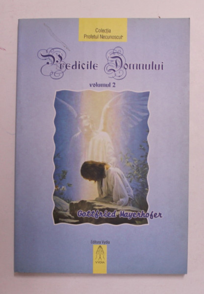 PREDICILE DOMNULUI , VOLUMUL II de  GOTTFRIED MAYERHOFER , 2005