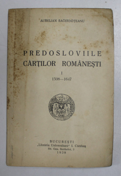 PREDOSLOVIILE CARTILOR ROMANESTI-AURELIAN SACERDOTEANU  VOLI(1508-1647)  1938
