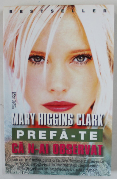 PREFA - TE CA N-AI OBSERVAT de MARY HIGGINS CLARK , ANII '90