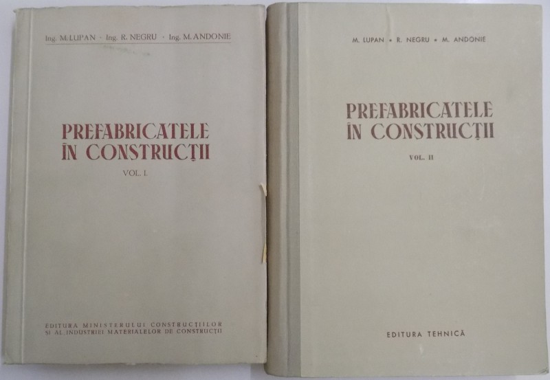 PREFABRICATELE IN CONSTRUCTII de M. LUPAN...M. ANDONIE , VOL I-II , 1957