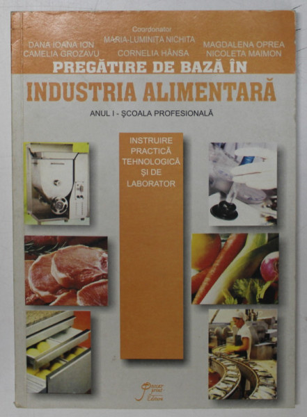 PREGATIRE DE BAZA IN INDUSTRIA ALIMENTARA , ANUL I - SCOALA PROFESIONALA , coordonator MARIA - LUMINITA NICHITA , 2001