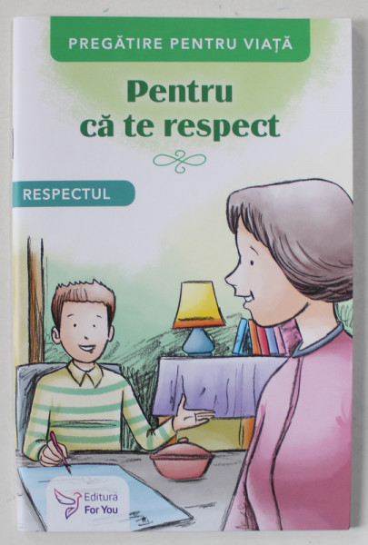 PREGATIRE PENTRU VIATA , PENTRU CA TE RESPECT , RESPECTUL , 2022