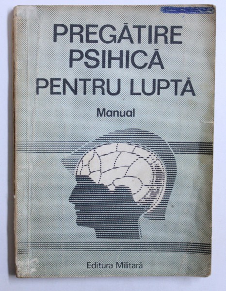 PREGATIRE PSIHICA PENTRU LUPTA  - MANUAL de ION GADIUTA si DUMITRU SAVA , 1993