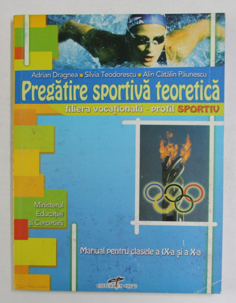 PREGATIRE SPORTIVA TEORETICA , MANUAL PENTRU CLASELE A IX -A SI A - X -A , FILIERA VOCATIONALA , PROFIL SPORTIV de  ADRIAN DRAGNEA ...ALIN CATALIN PAUNESCU  , 2007