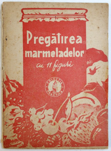PREGATIREA MARMELADELOR ( CU 11 FIGURI ) , adaptata de VIORICA ROSCA , 1945