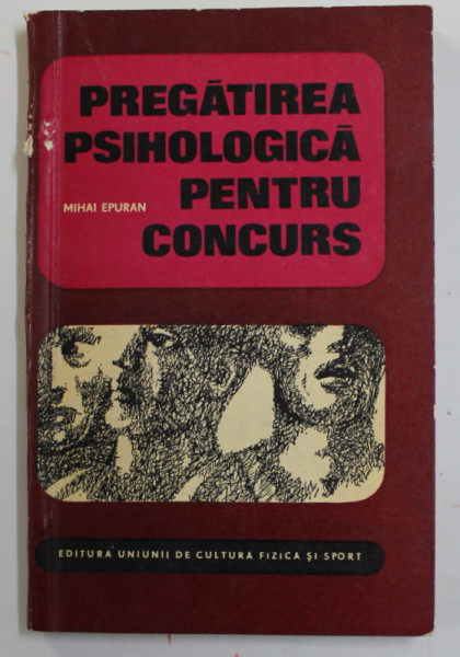 PREGATIREA PSIHOLOGICA PENTRU CONCURS de MIHAI EPURAN , 1966 , PREZINTA SUBLINIERI SI INSEMNARI CU STILOUL *