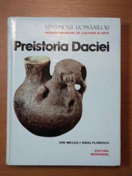 PREISTORIA DACIEI de ION MICLEA , RADU FLORESCU , 1980