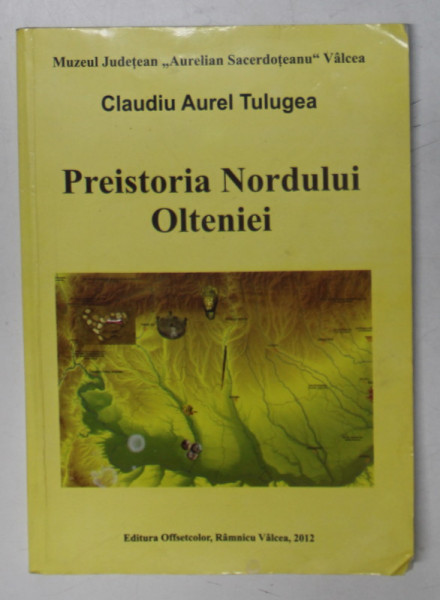 PREISTORIA NORDULUI OLTENIEI de CLAUDIU AUREL TULUGEA , 2012