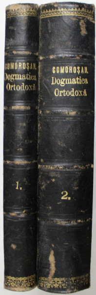 PRELEGERI ACADEMICE DE DOGMATICA ORTODOXA -  VOLUMELE I -II  de ALEXIU COMOROSAN, CERNAUTI, 1887 -1889