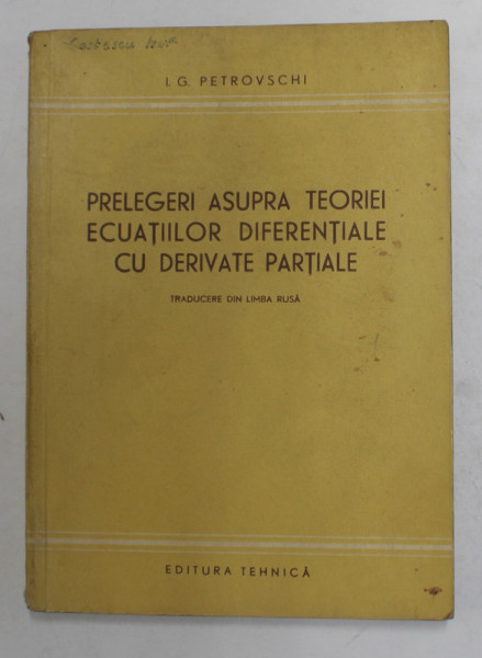 PRELEGERI  ASUPRA TEORIEI ECUATIILOR DIFERENTIALE CU DERIVATE PARTIALE de I.G. PETROVSCHI , 1953