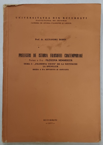 PRELEGERI DE ISTORIA FILOSOFIEI CONTEMPORANE , PARTEA A - II -A : FILOSOFIA NEMARXISTA de ALEXANDRU BOBOC , 1977