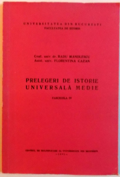PRELEGERI DE ISTORIE UNIVERSALA MEDIE , FASCICOLA IV , 1971