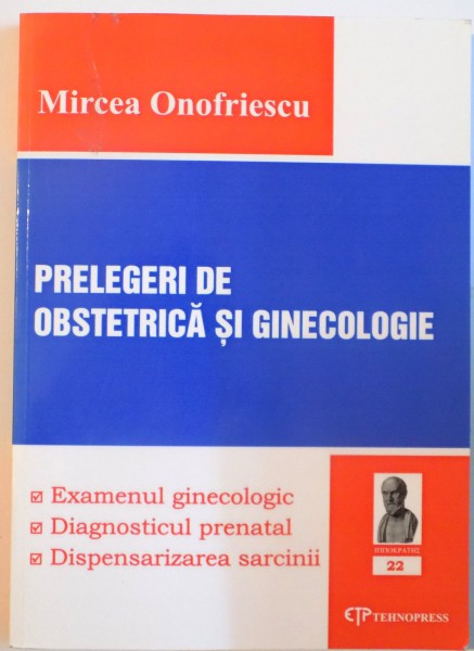 PRELEGERI DE OBSTETRICA SI GINECOLOGIE de MIRCEA ONOFRIESCU, 2005