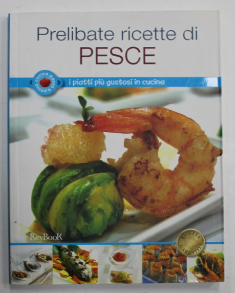 PRELIBATE RICETTE DI PESCE ,CARTE DE RETETE IN LIMBA ITALIANA , 1995