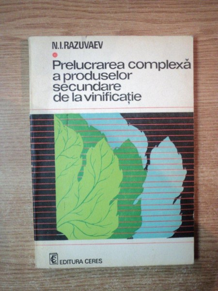 PRELUCRAREA COMPLEXA A PRODUSELOR SECUNDARE DE LA VINIFICATIE de N.I. RAZUVAEV  1980