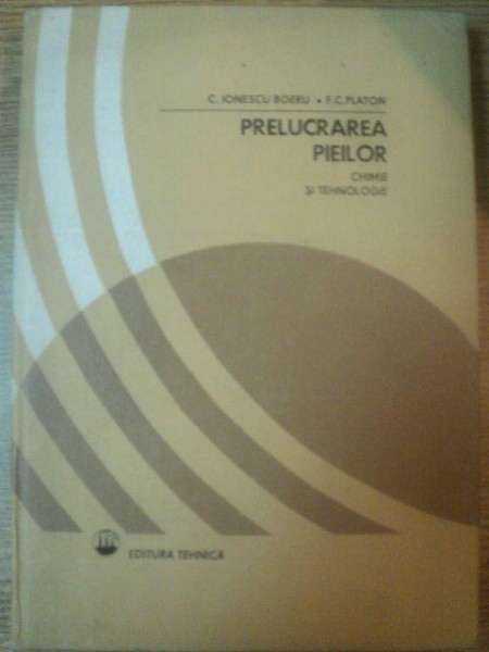 PRELUCRAREA PIEILOR. CHIMIE SI TEHNOLOGIE de C. ONESCU BOERU, F.C. PLATON  1985