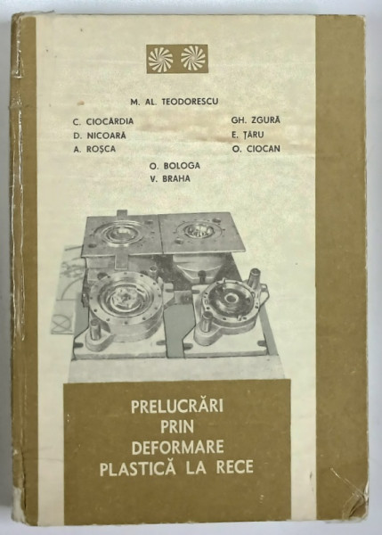 PRELUCRARI PRIN DEFORMARE PLASTICA LA RECE de M. AL.TEODORESCU...V. BRAHA  , VOLUMUL II , 1988 * COTOR LIPIT CU SCOTCH