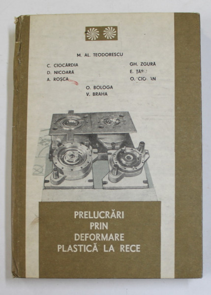 PRELUCRARI PRIN DEFORMARE PLASTICA LA RECE de M. AL.TEODORESCU...V. BRAHA  , VOLUMUL II , 1988