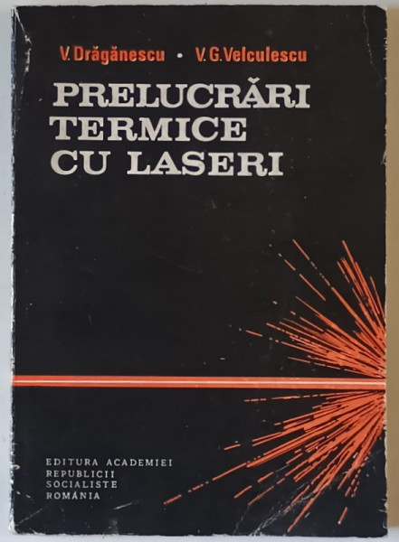 PRELUCRARI TERMICE CU LASER de V. DRAGANESCU si V.G. VELCULESCU , 1986