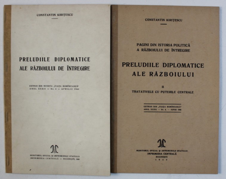 PRELUDIILE DIPLOMATICE ALE RAZBOIULUI DE INTREGIRE de CONSTANTIN KIRITESCU , VOL. I- II , 1940
