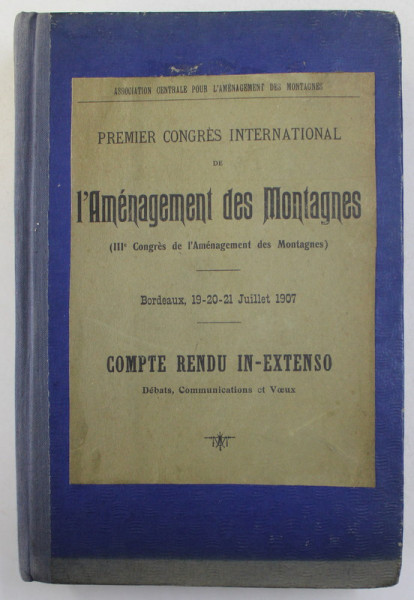 PREMIER CONGRES INTERNATIONAL DE L 'AMENAGEMENT DES MONTAGNES , BORDEAUX , 1907