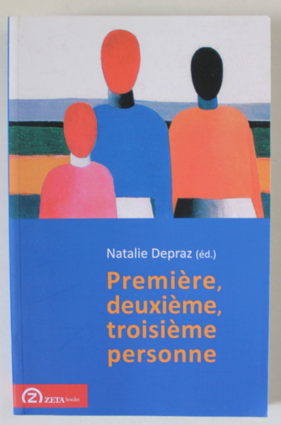 PREMIERE , DEUXIEME , TROISIEME PERSONNE par NATALIE DEPRAZ , 2014