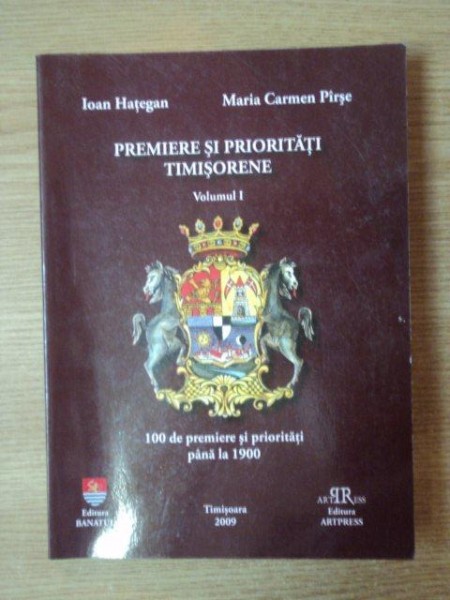 PREMIERELE SI PRIORITATI TIMISORENE de IOAN HATEGAN , MARIA CARMEN PIRSE