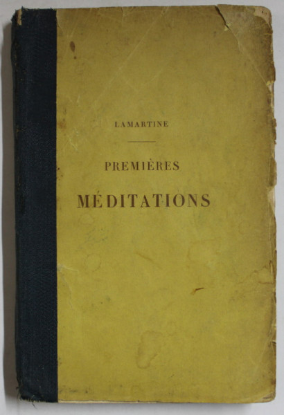 PREMIERES MEDITATIONS POETIQUES par A. DE LAMARTINE , 1921 , COTOR LIPIT CU BANDA ADEZIVA , PREZINTA URME DE UZURA