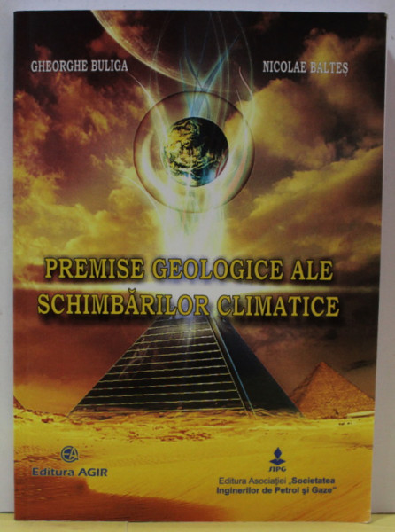 PREMISE GEOLOGICE ALE SCHIMBARILOR CLIMATICE de GHEORGHE BULIGA si NICOLAE BALTES , 2011