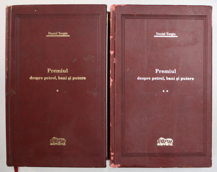 PREMIUL DESPRE PETROL , BANI SI PUTERE , VOLUMELE I - II de DANIEL YERGIN , 2009
