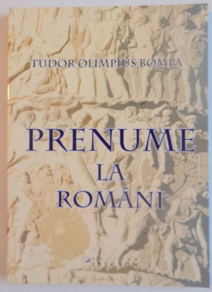 PRENUME LA ROMANI, EDITIA A III-A REVIZUITA de TUDOR OLIMPIUS BOMPA, 2008